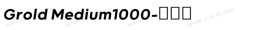 Grold Medium1000字体转换 Grold Medium1000字体转换